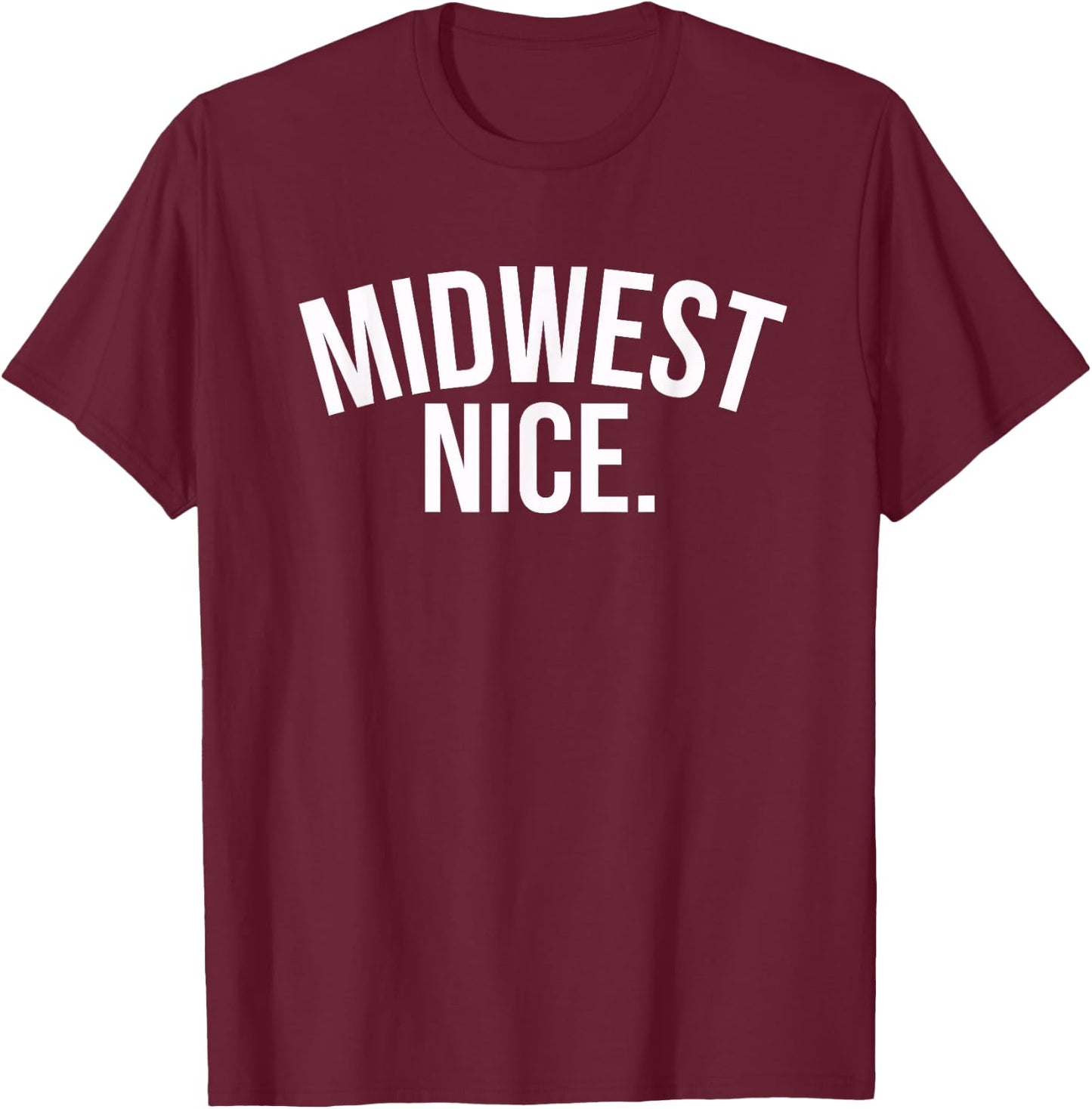 Midwest Nice Illinois Ohio Indiana Iowa T-Shirt - T-Shirt | Maroon