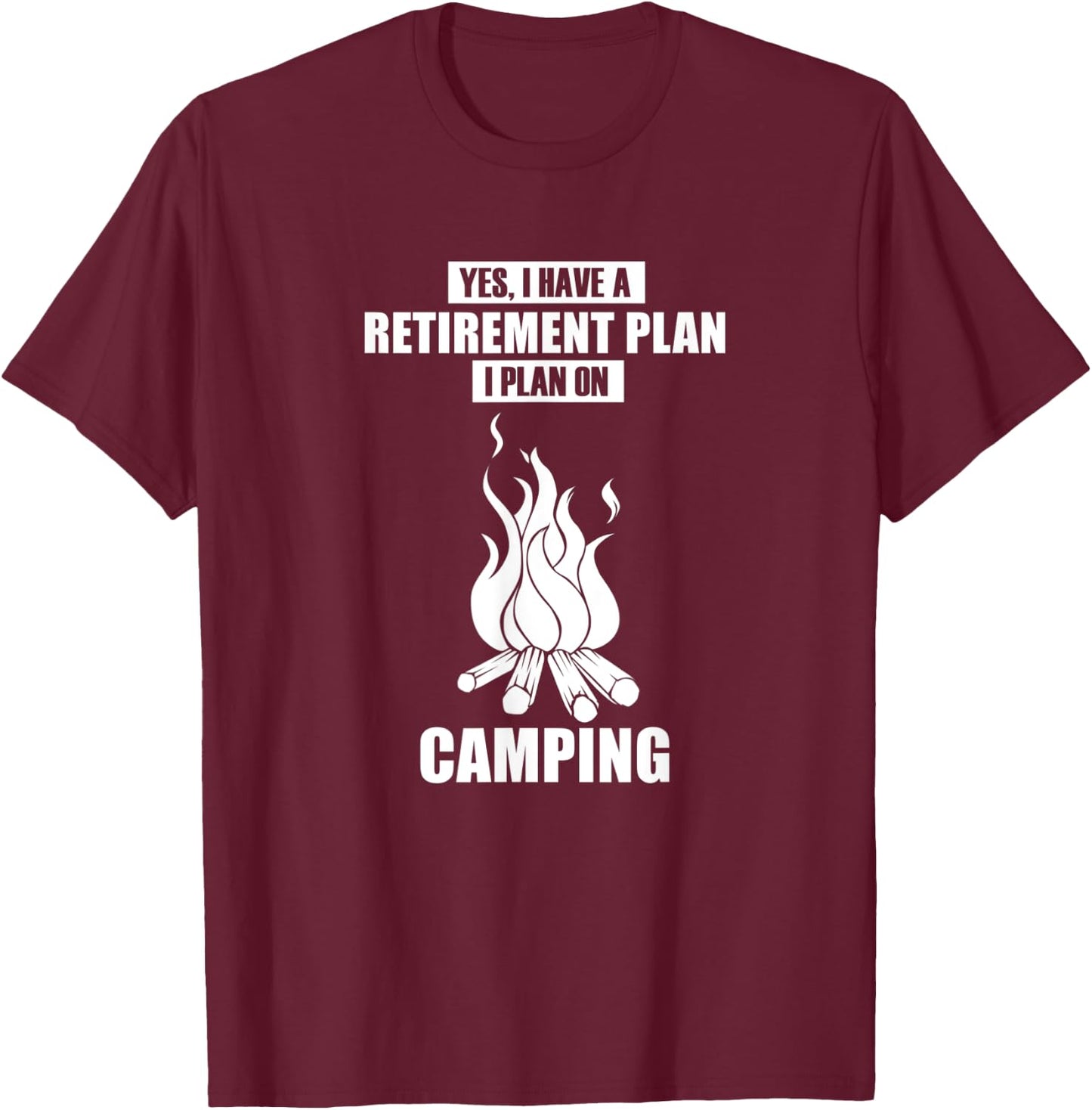 Funny Saying Retirement Camping Fire T-Shirt - T-Shirt | Maroon
