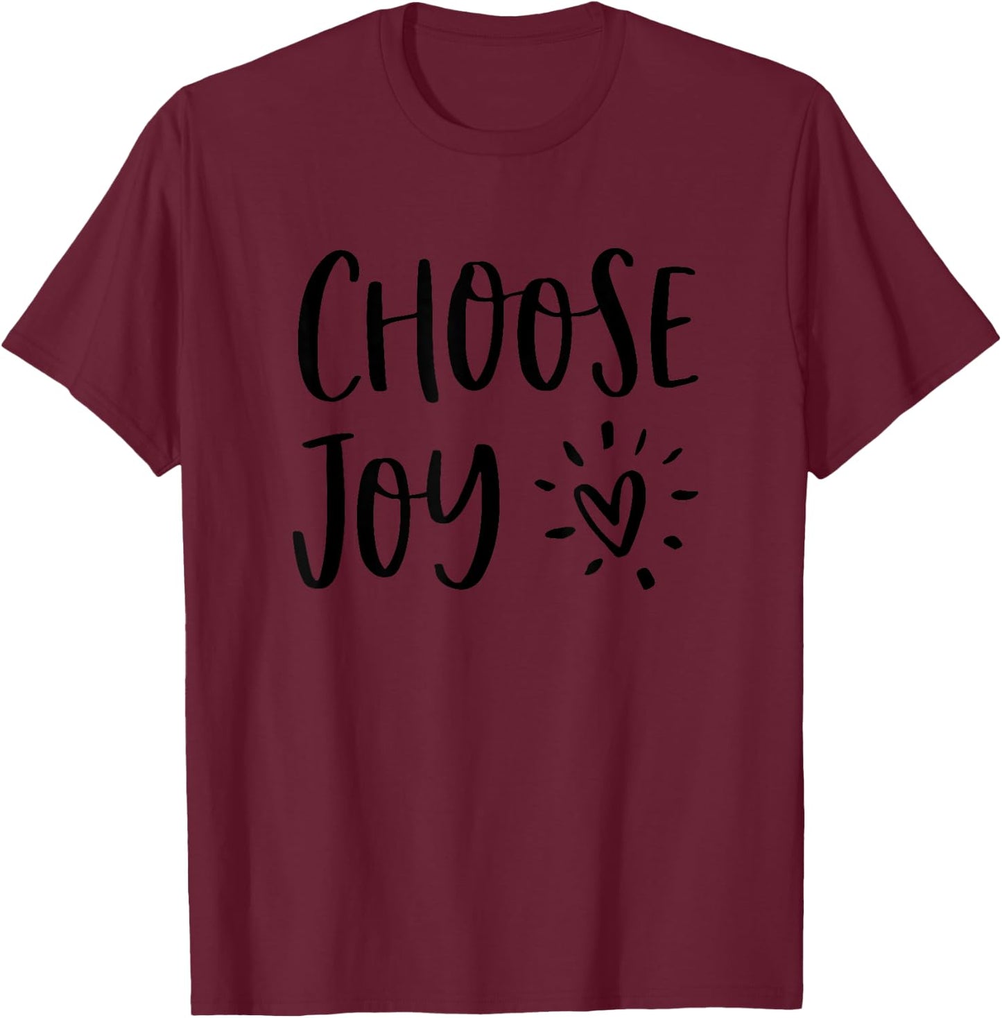 Choose Joy Happiness Heart Inspirational Motivational Inspo T-Shirt - T-Shirt | Maroon