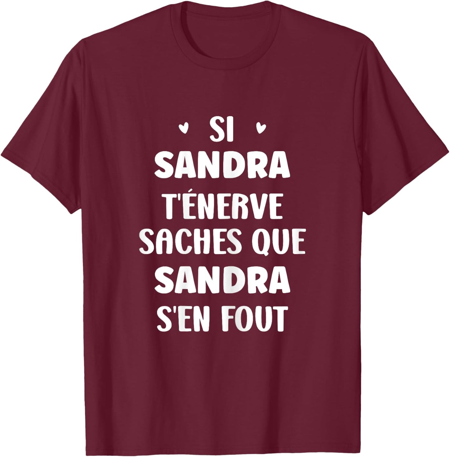 Name Si Sandra t'énerve Humor Personalised Name Sandra , Black, Female X-Small T-Shirt - T-Shirt | Maroon