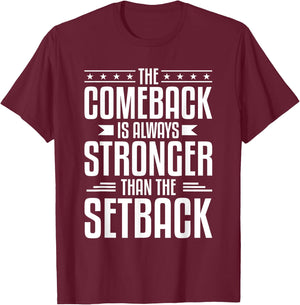 The Comeback Is Always Stronger Than The Setback T-Shirt - T-Shirt | Maroon