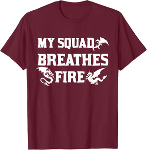 My Squad Breathes Fire Dragon Fantasy Unique T-Shirt - T-Shirt | Maroon