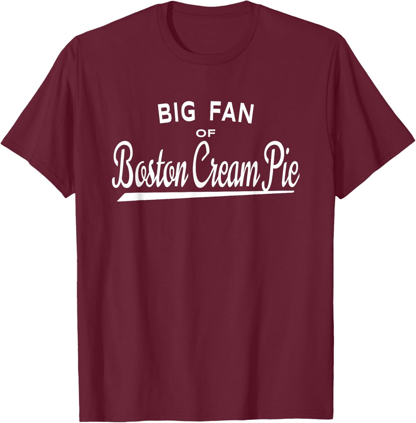 Big Fan of Boston Cream Pie T-Shirt - T-Shirt | Maroon
