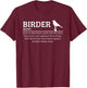 Birder Definition Funny Birding Birdwatching Lovers T-Shirt - T-Shirt | Maroon