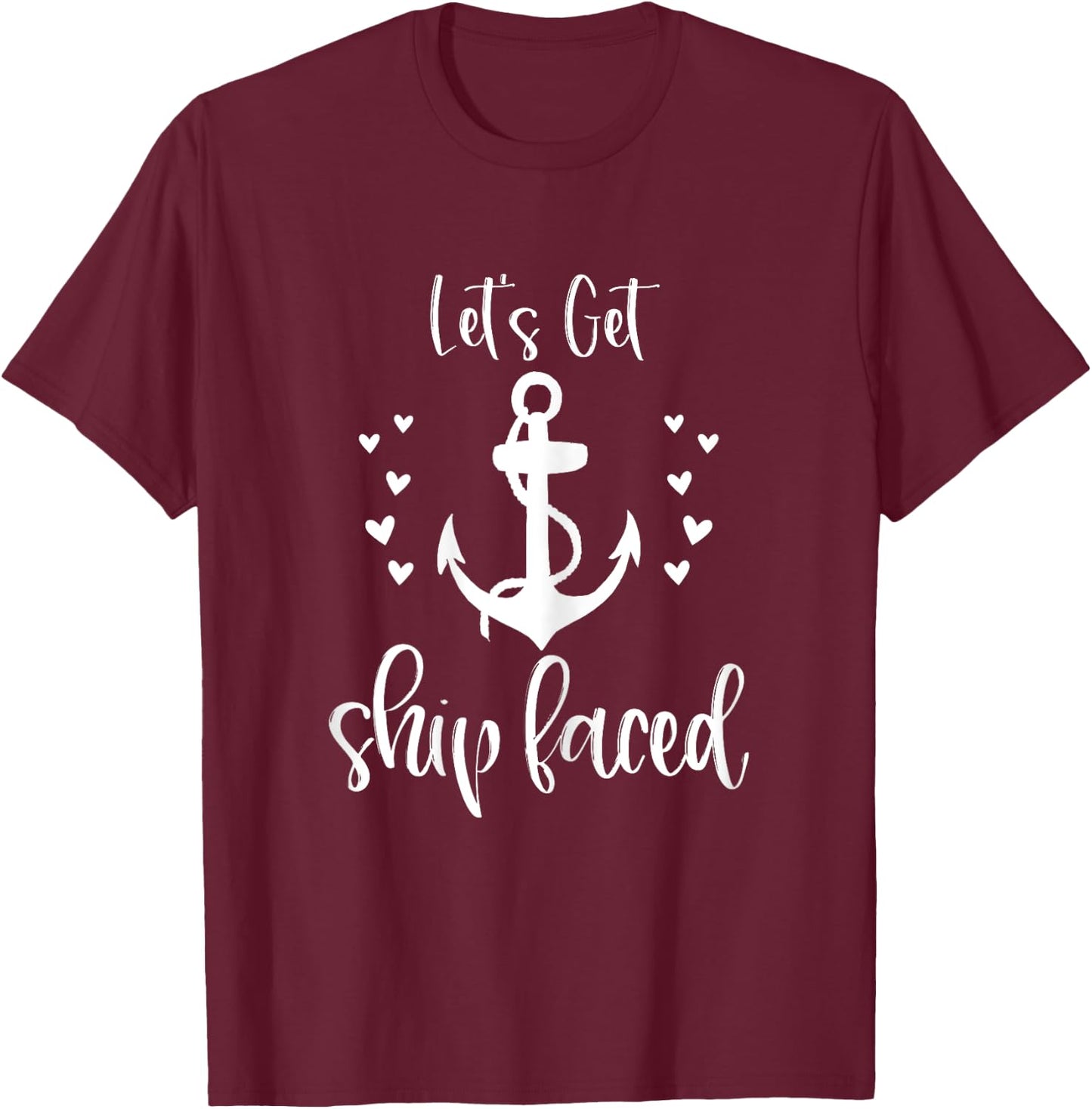 Let's Get Ship Faced Bachelorette Party Shirt Nautical T-Shirt - T-Shirt | Maroon