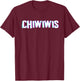 Chiwiwis - Funny Quote , Small, Black T-Shirt - T-Shirt | Maroon