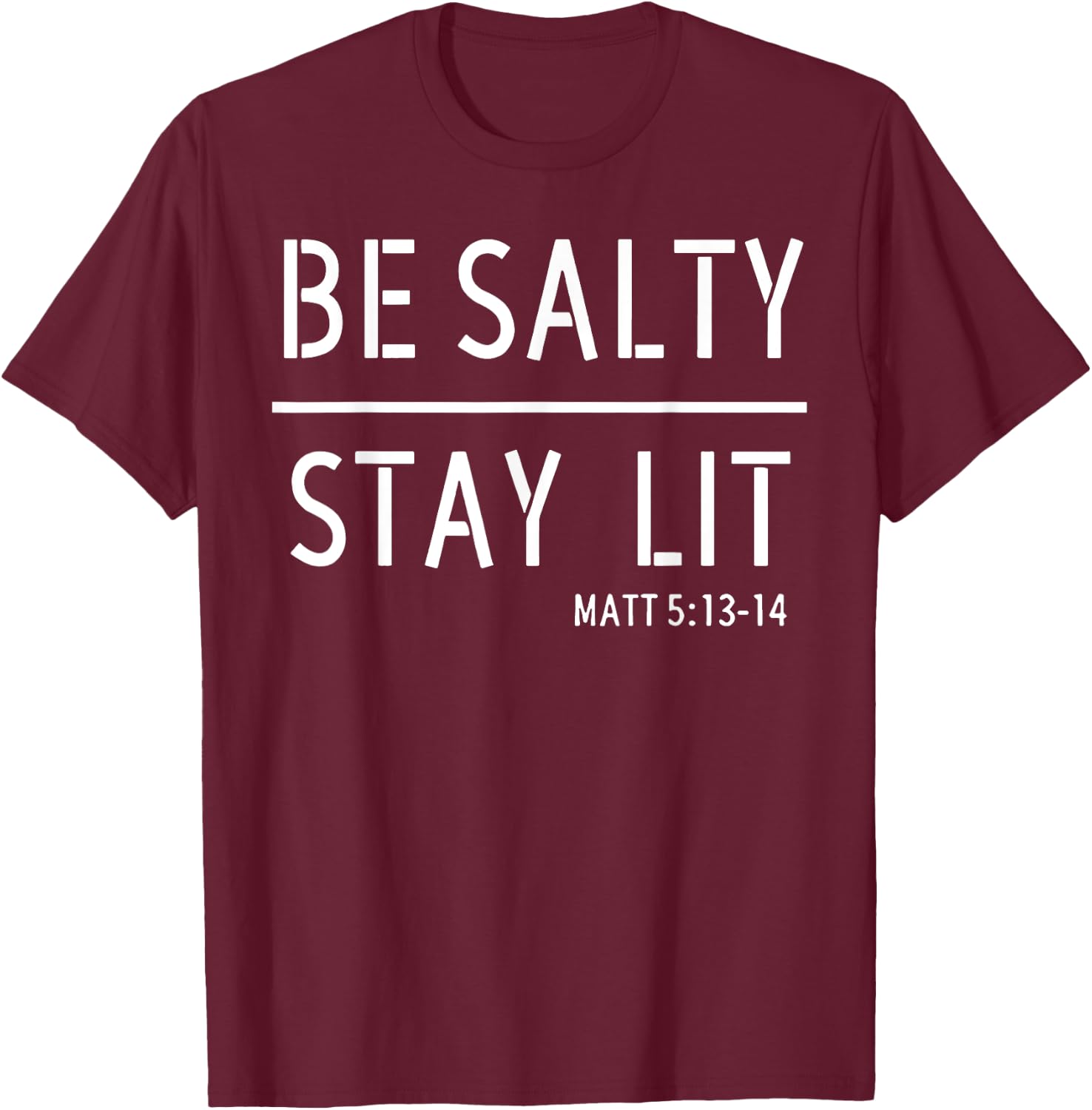 Be Salty Stay Lit T-Shirt - T-Shirt | Maroon