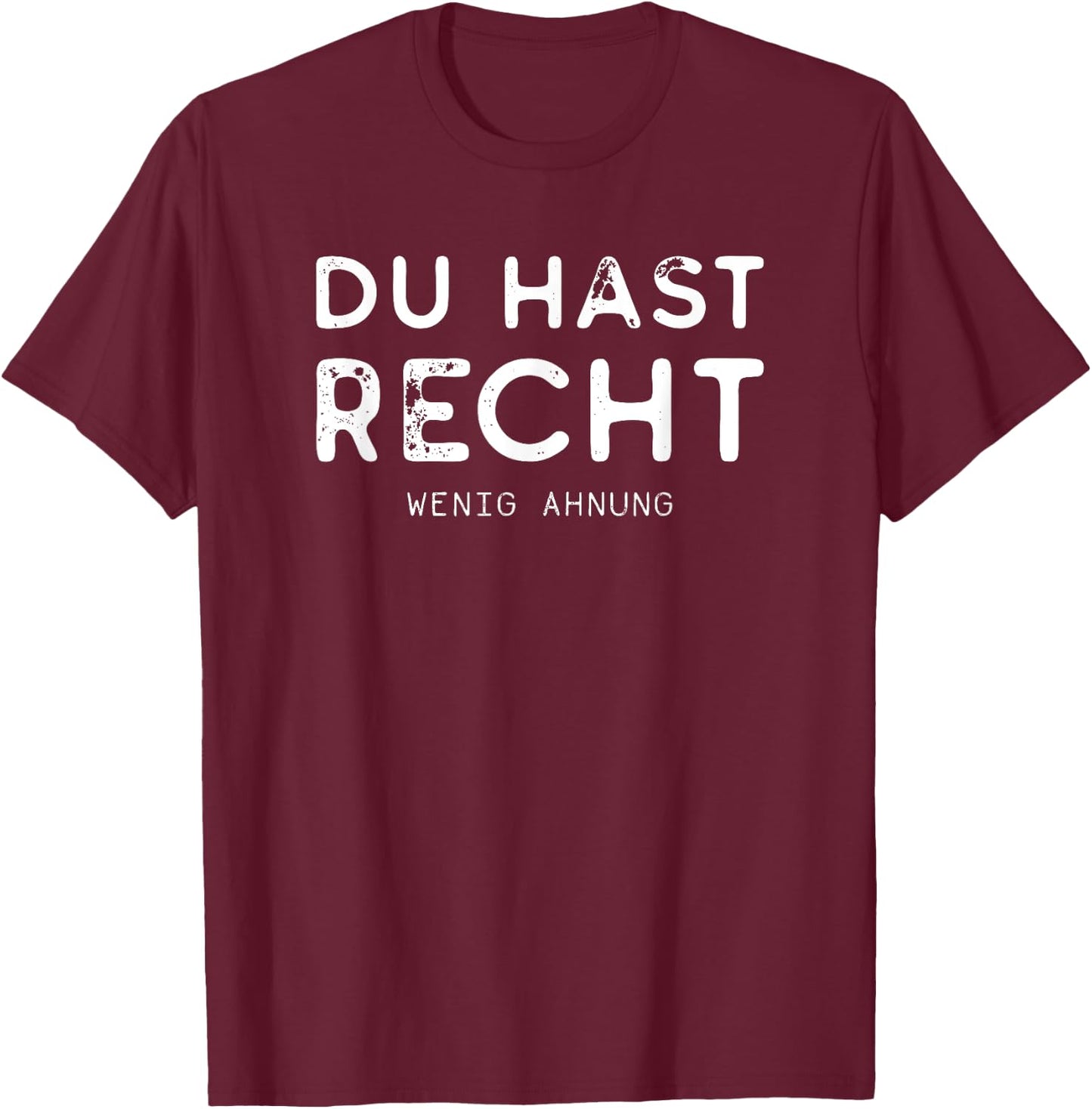 with German Text "Du hast recht wenig Ahnung" [German Language], black T-Shirt - T-Shirt | Maroon