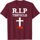 Funny Testicle Gifts & Radical Inguinal Orchiectomy T-Shirt - T-Shirt | Maroon