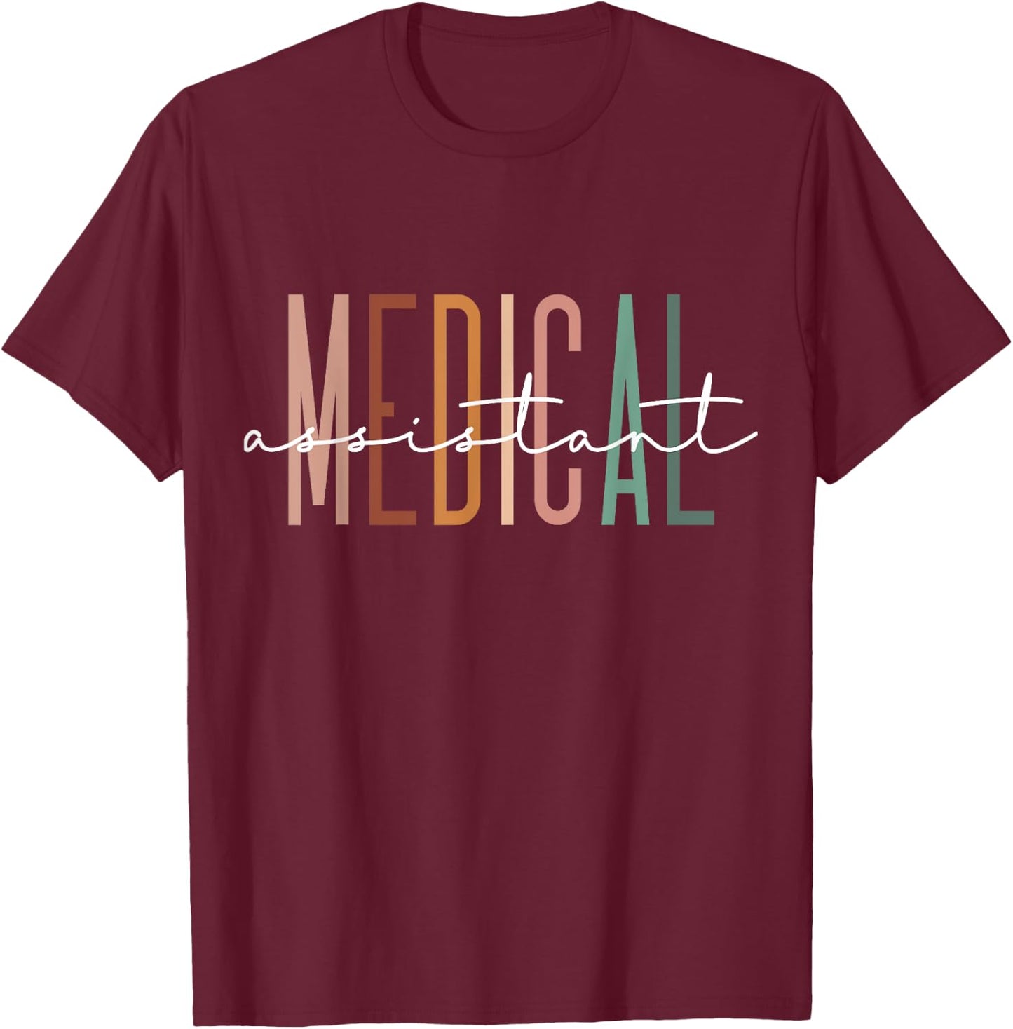 Medical Assistant Nurse Life Doctor Assistant Student T-Shirt - T-Shirt | Maroon