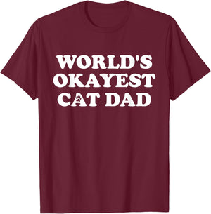 World's Okayest Cat Dad T-Shirt - T-Shirt | Maroon