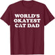World's Okayest Cat Dad T-Shirt - T-Shirt | Maroon