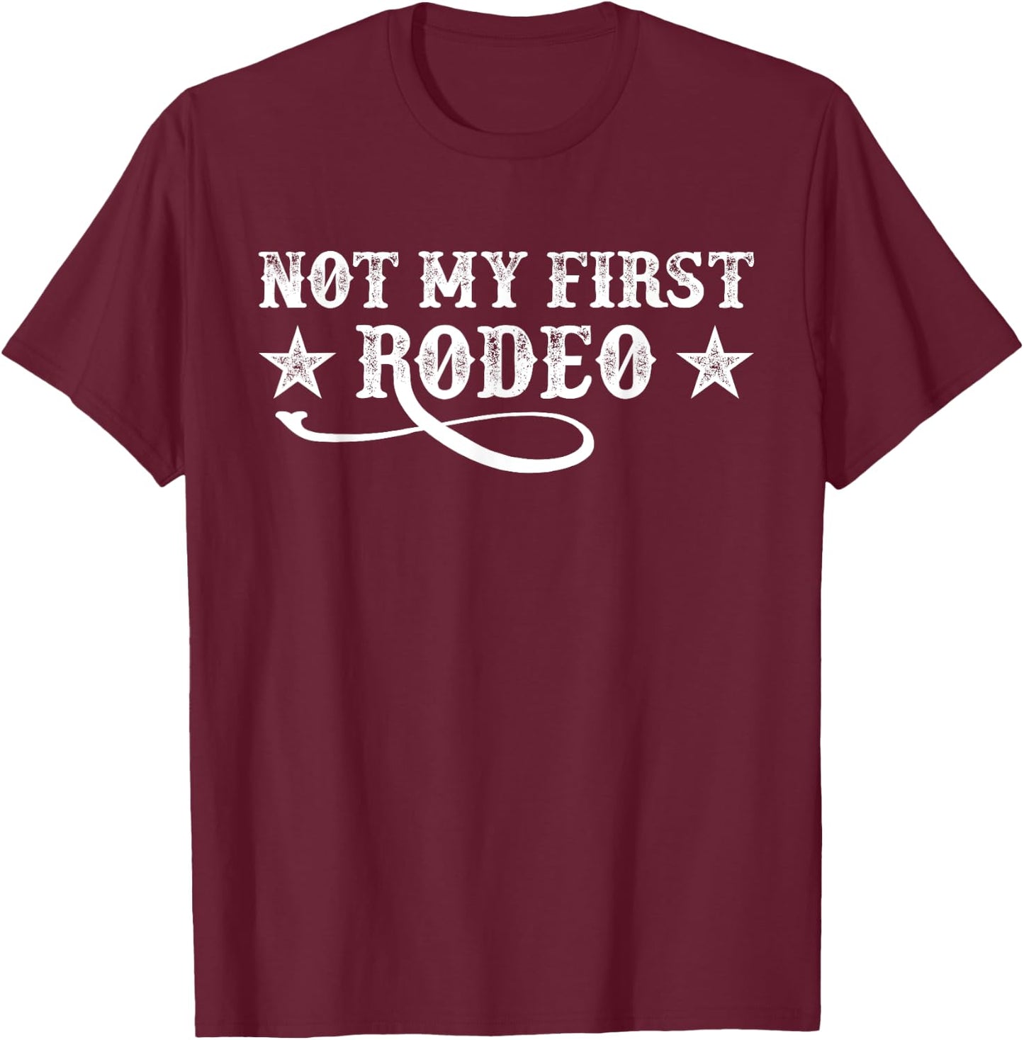Not My First Rodeo Shirt Not My First Rodeo T-Shirt - T-Shirt | Maroon