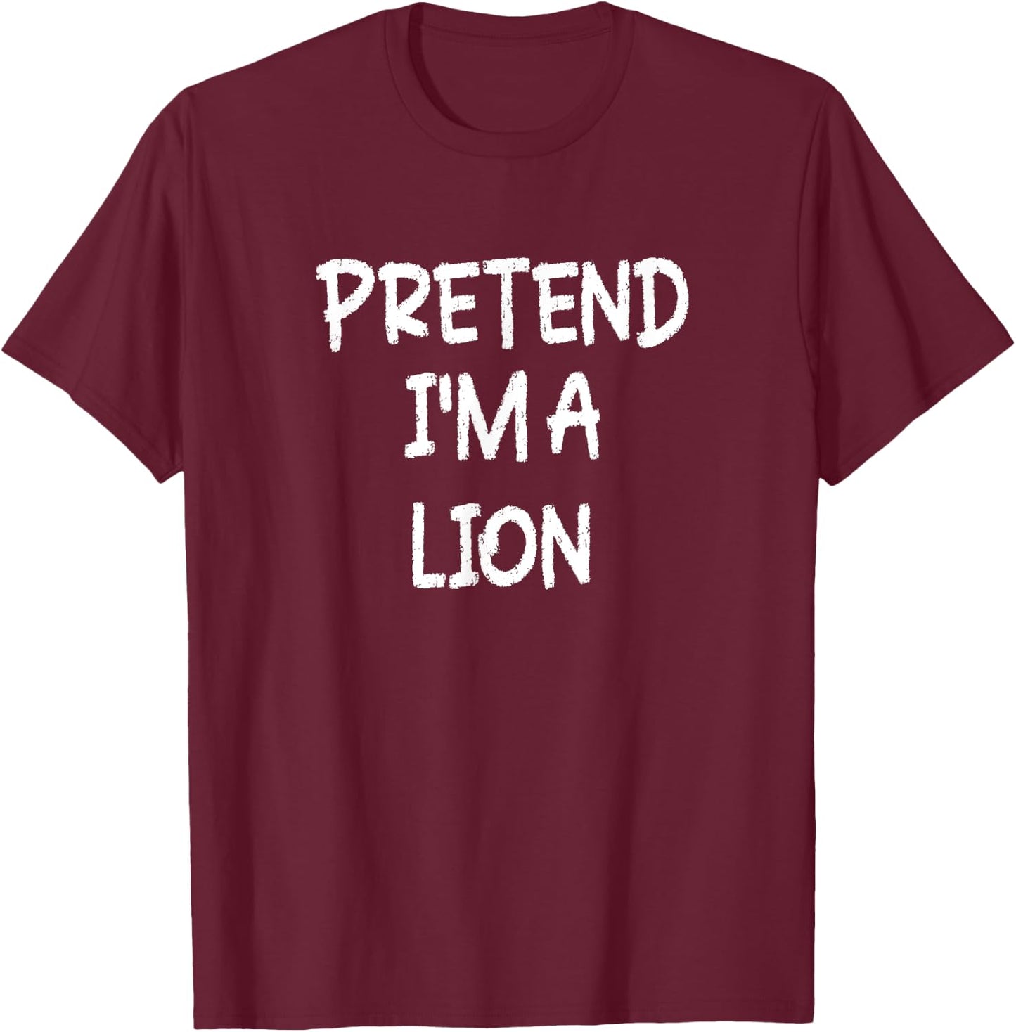Pretend I'm a Lion Lazy Last Minute Halloween Costume T-Shirt - T-Shirt | Maroon