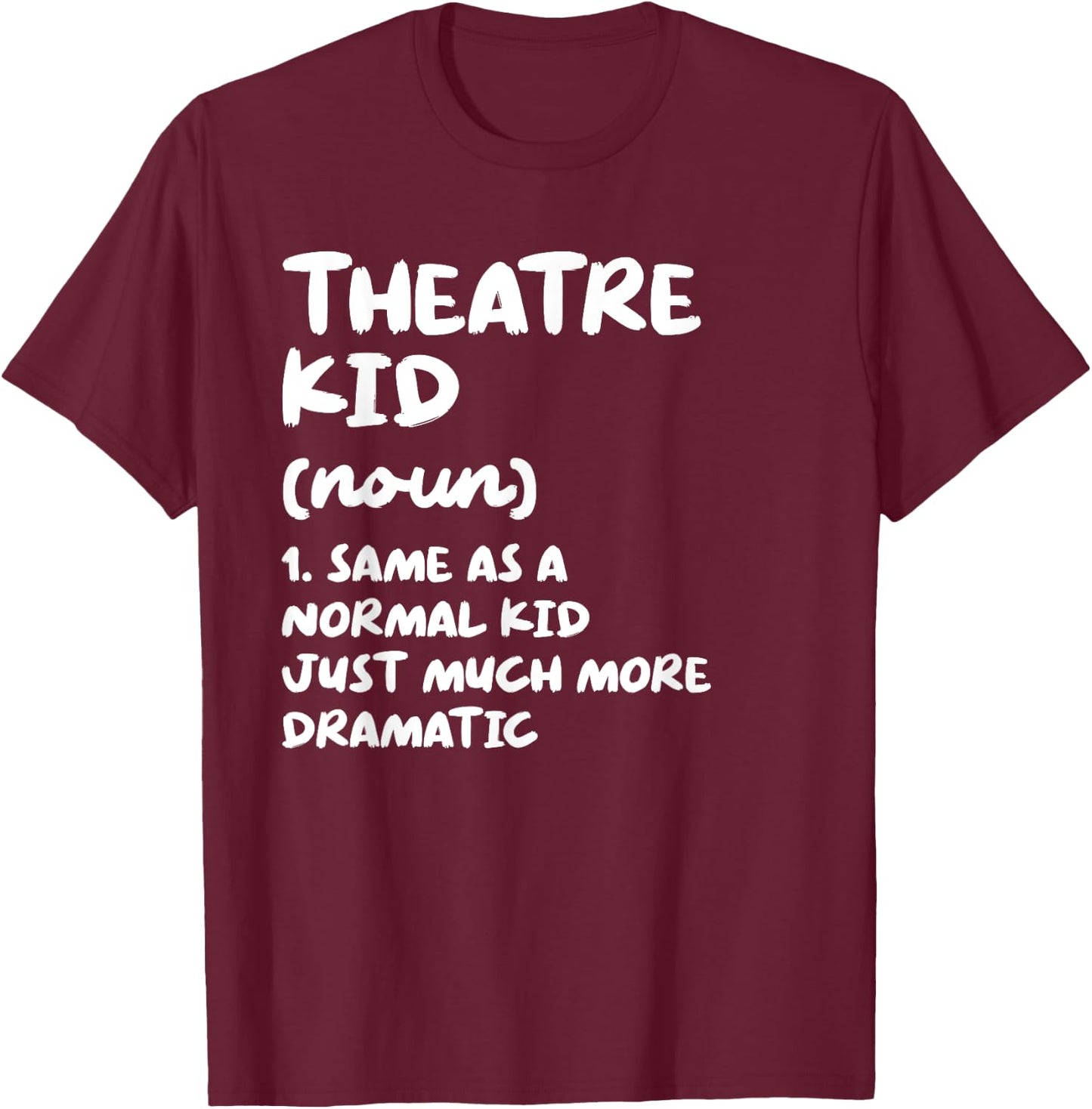 Theatre Kid Definition Funny T-Shirt - T-Shirt | Maroon