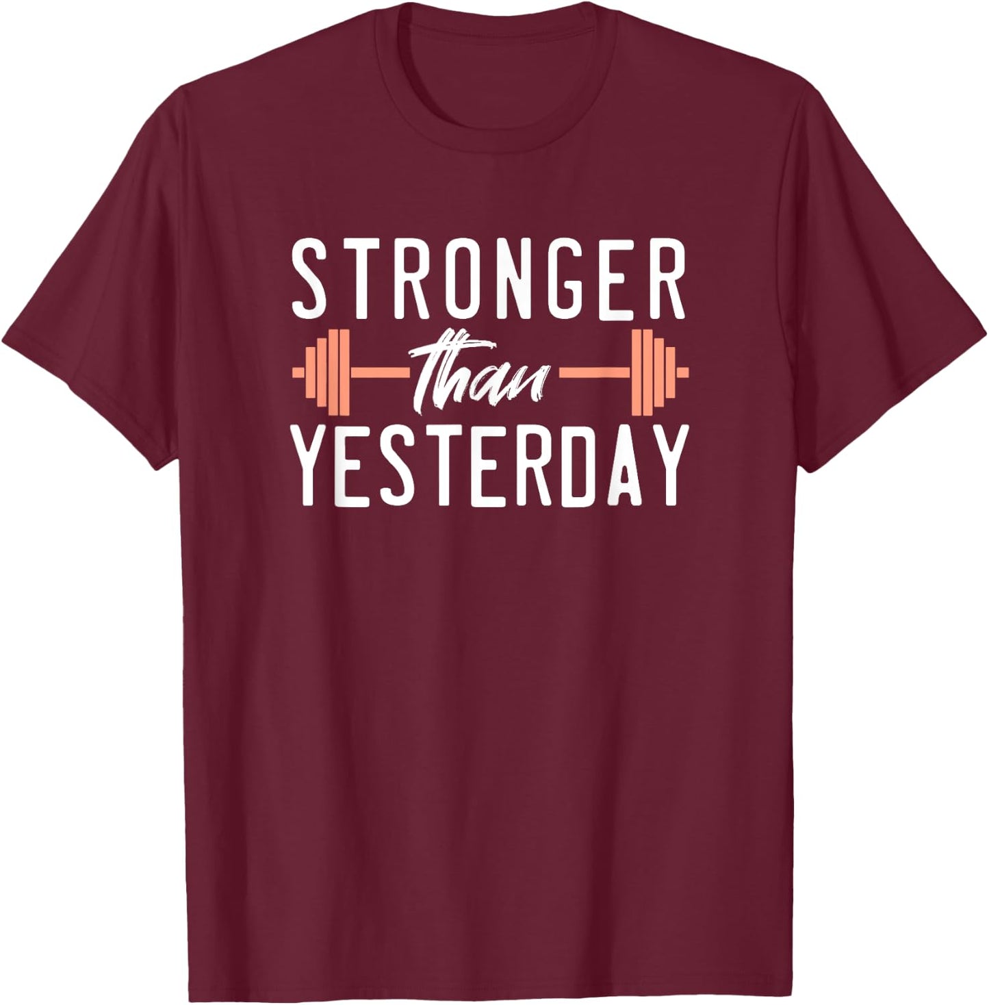 Stronger Than You Were Yesterday Barbell Weight Gym Workout T-Shirt - T-Shirt | Maroon
