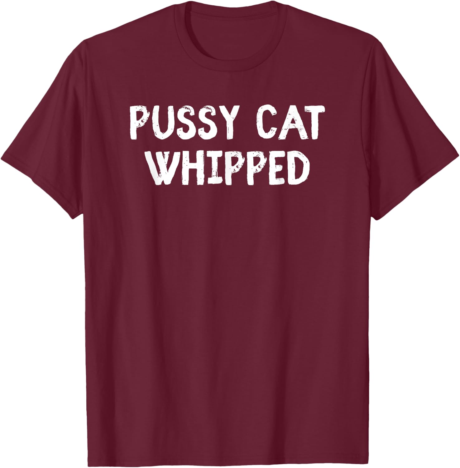 Funny Cute Pussy Cat Whipped Fun Novelty Gag Women T-Shirt - T-Shirt | Maroon