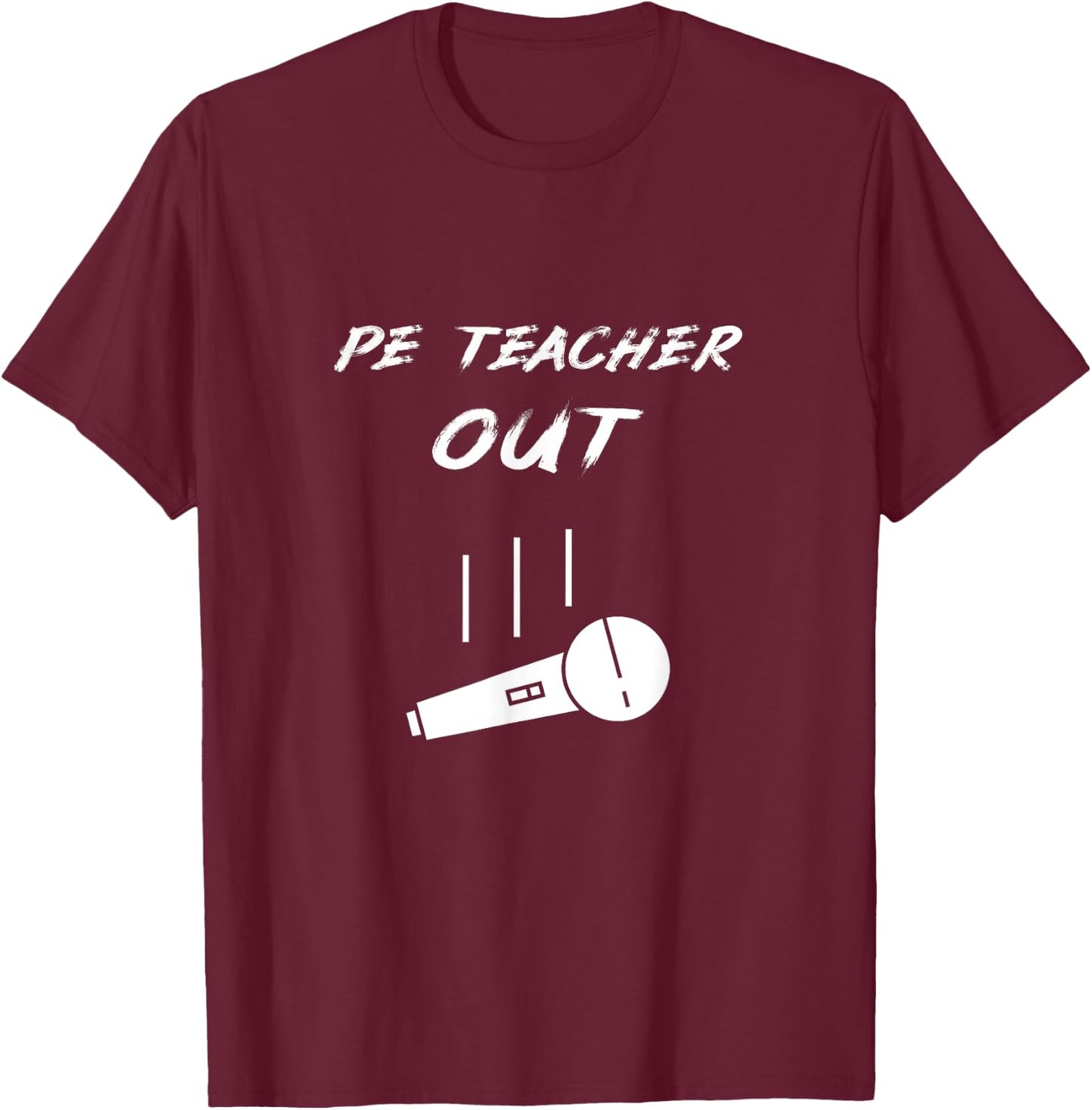 Retired PE Teacher Out Retirement End Of School Year Pension T-Shirt - T-Shirt | Maroon