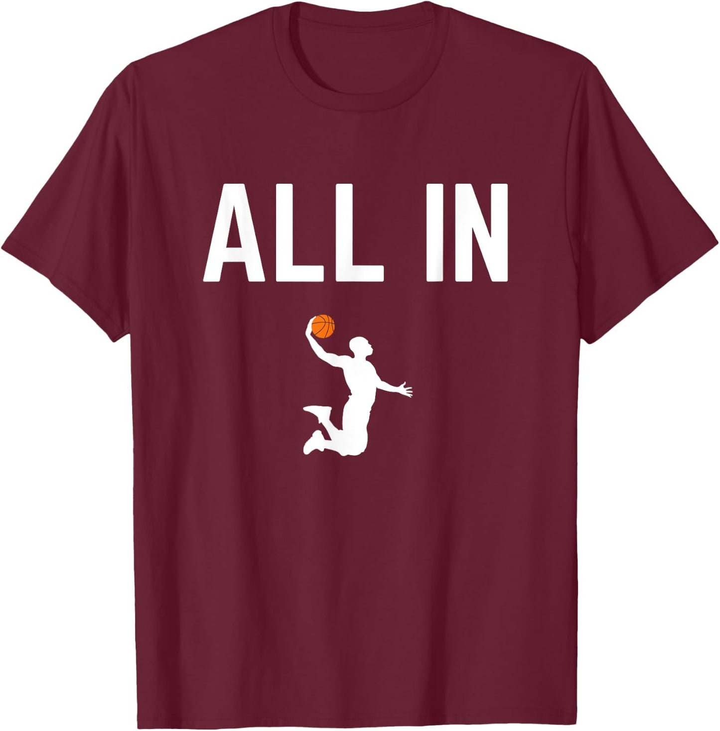 All In Basketball Player Dunking Quote for Slam Dunk T-Shirt - T-Shirt | Maroon