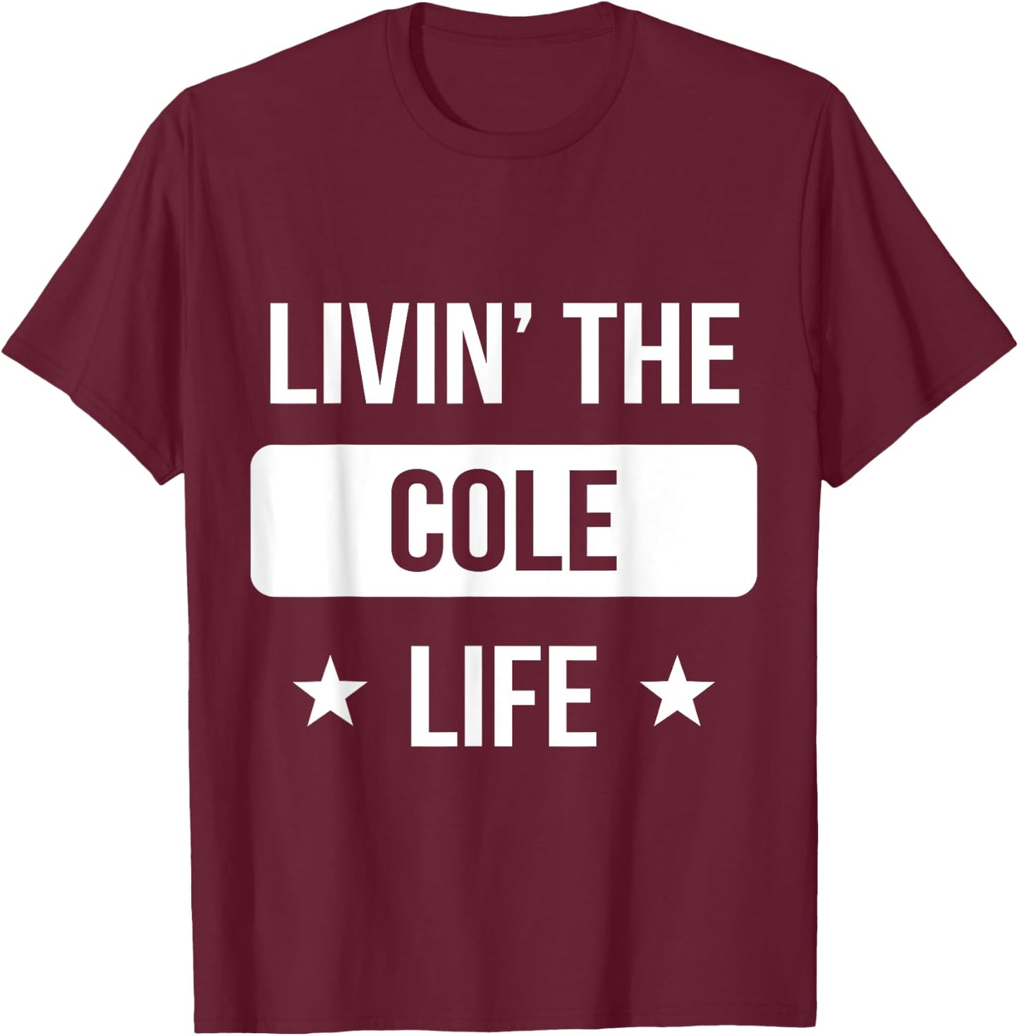 Livin' The Cole Life Family Reunion Squad First Last Name T-Shirt - T-Shirt | Maroon