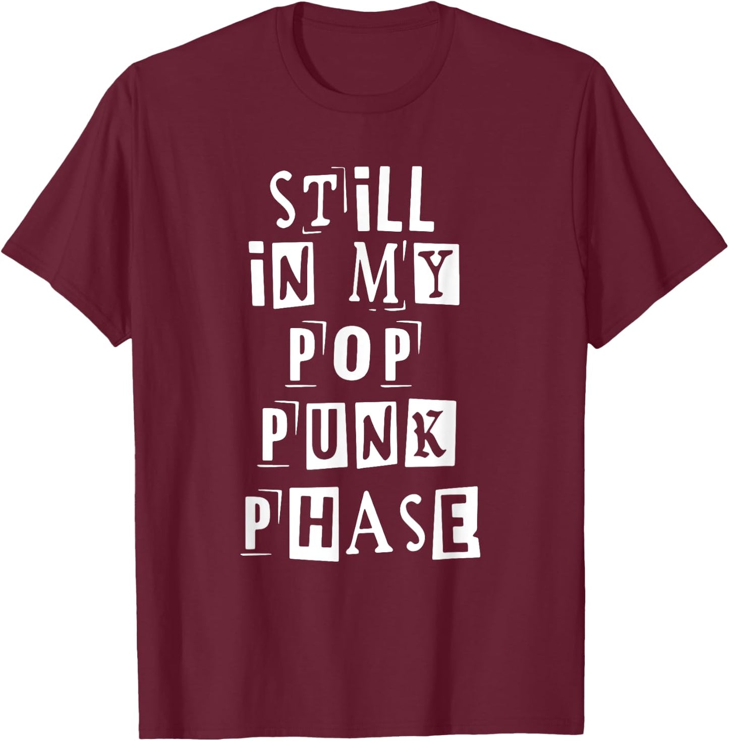 Still In My Pop Punk Phase Quote T-Shirt - T-Shirt | Maroon