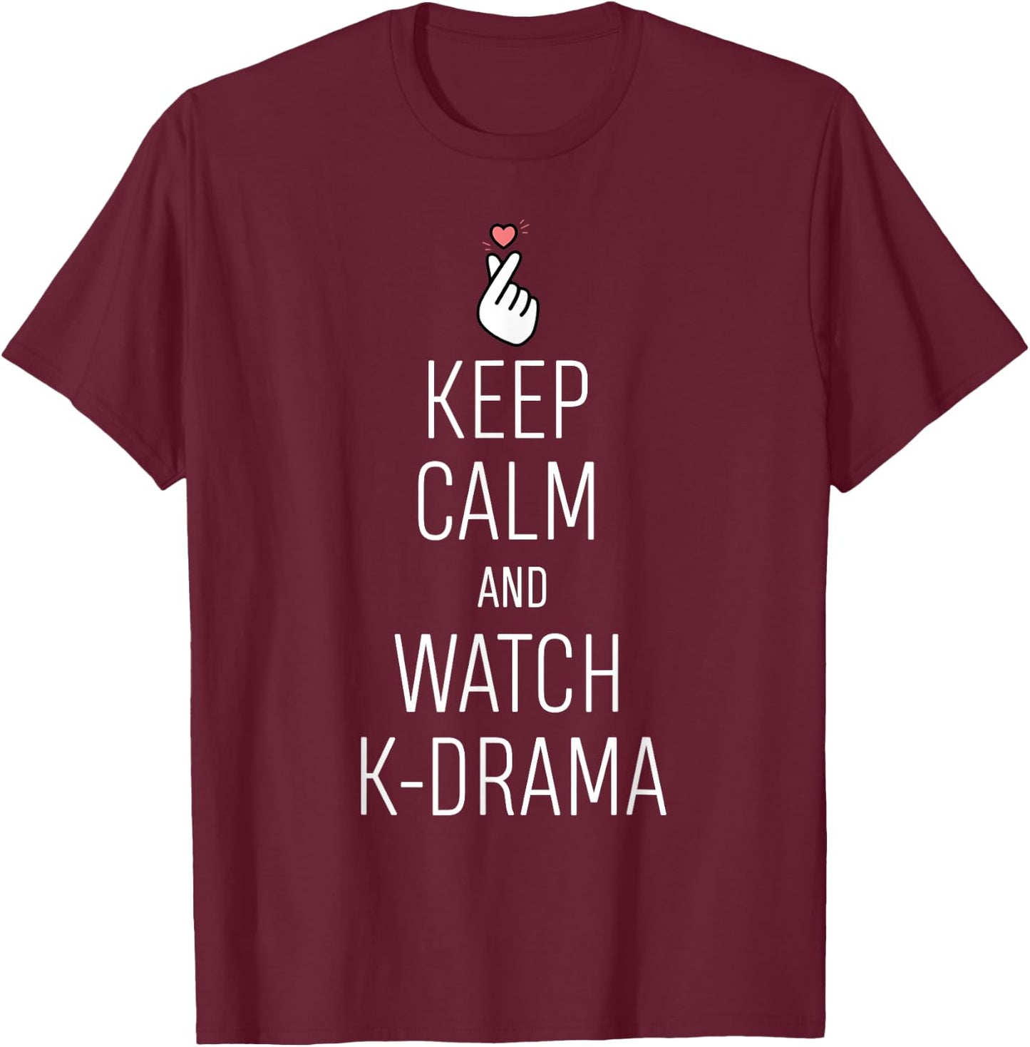 Keep Calm And Watch K-Drama K-Drama Addict T-Shirt - T-Shirt | Maroon