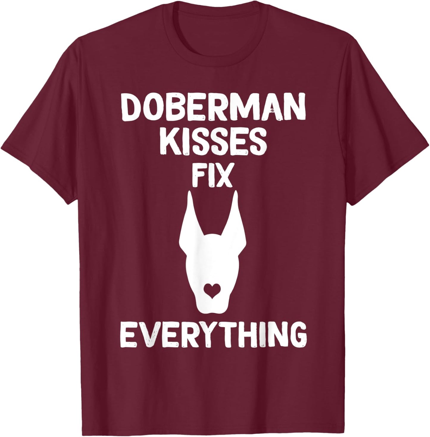 Doberman kisses fix everything Dobie Mom T-Shirt - T-Shirt | Maroon