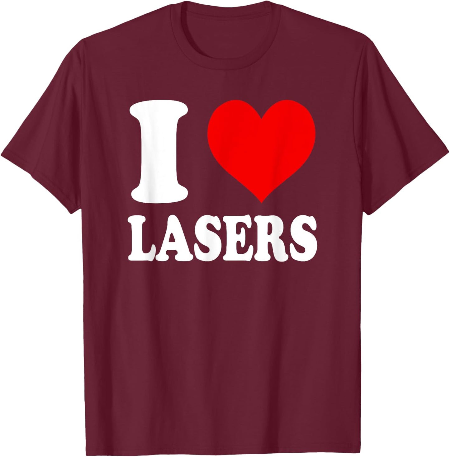 I Love Lasers T-Shirt - T-Shirt | Maroon