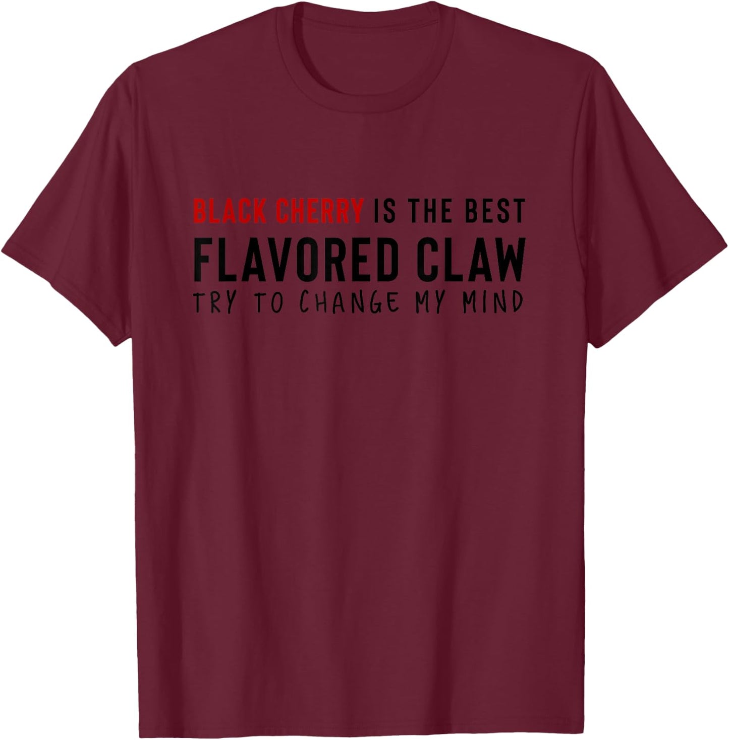 Black Cherry is the Best Claw Ain't No Laws Hard Seltzer T-Shirt - T-Shirt | Maroon