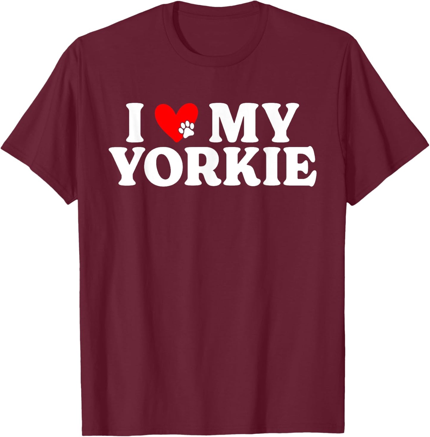 Yorkshire Terrier I love my Yorkie T-Shirt - T-Shirt | Maroon