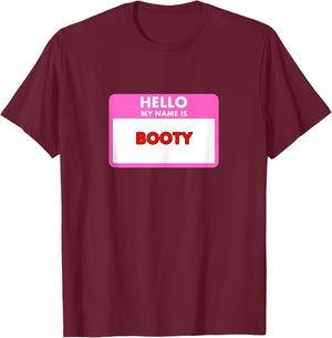 Hello my name is Booty - funny sexy gifts women and men T-Shirt - T-Shirt | Maroon