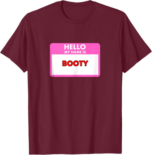Hello my name is Booty - funny sexy gifts women and men T-Shirt - T-Shirt | Maroon