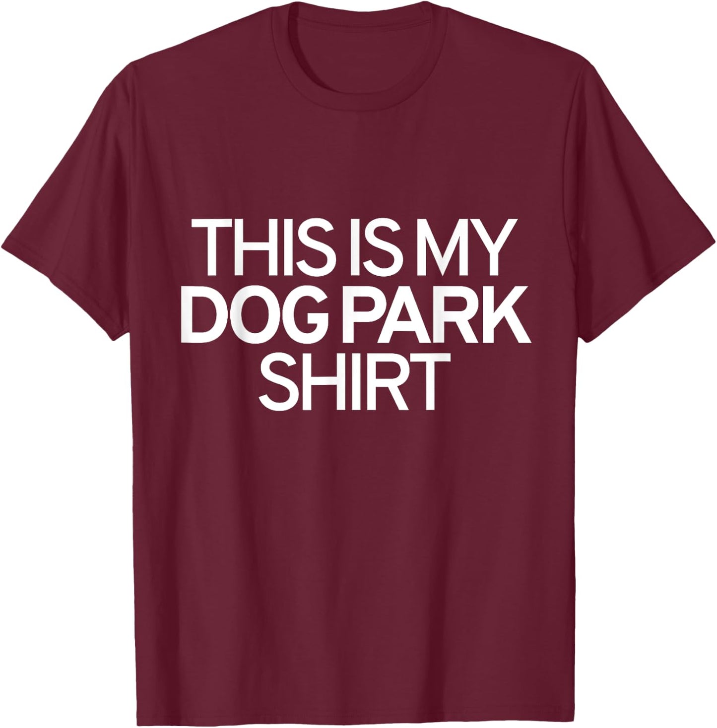 This Is My Dog Park Shirt Women Girls Kids T-Shirt - T-Shirt | Maroon