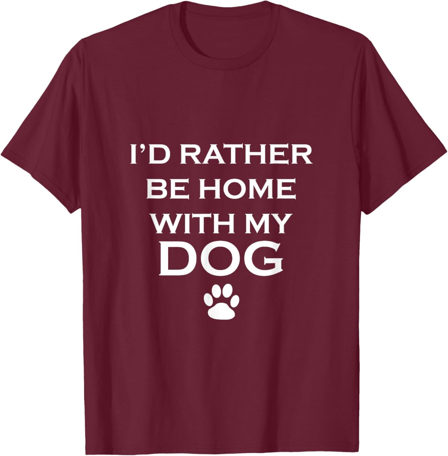 Funny I'd Rather Be Home With My Dog Women Girls Kids T-Shirt - T-Shirt | Maroon