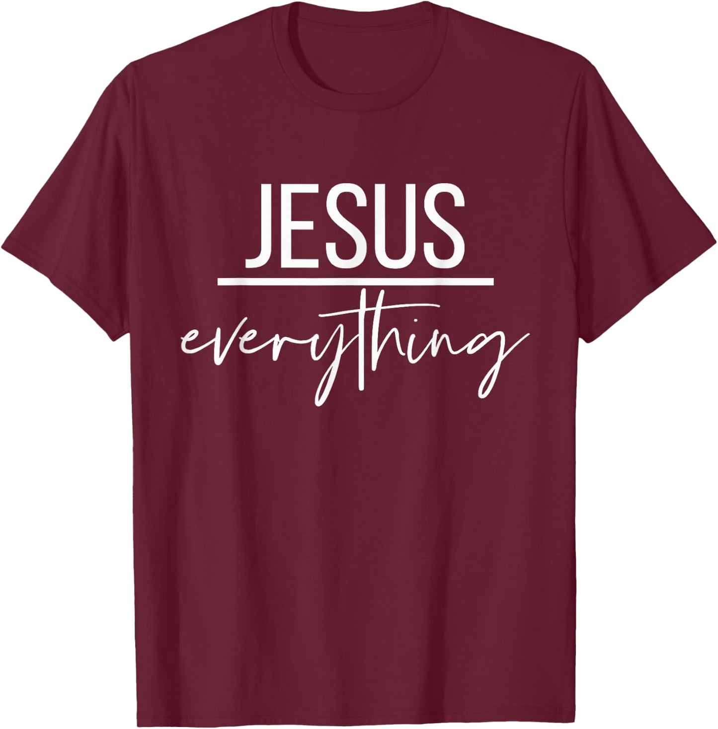 Jesus Over Everything Religious Christian Christ Our Lord T-Shirt - T-Shirt | Maroon