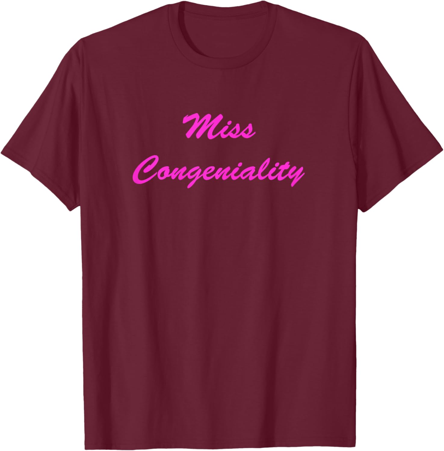 Miss Congeniality Shirt T-Shirt - T-Shirt | Maroon