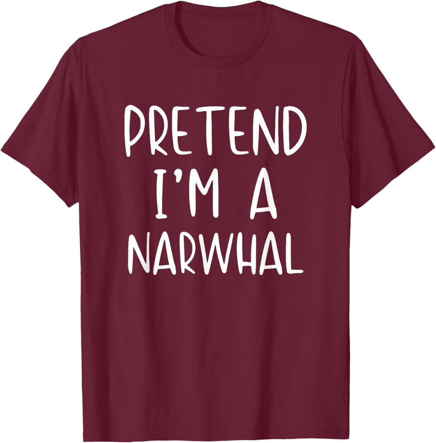 Pretend I'm A Narwhal Costume Halloween Simple Adult Kid T-Shirt - T-Shirt | Maroon