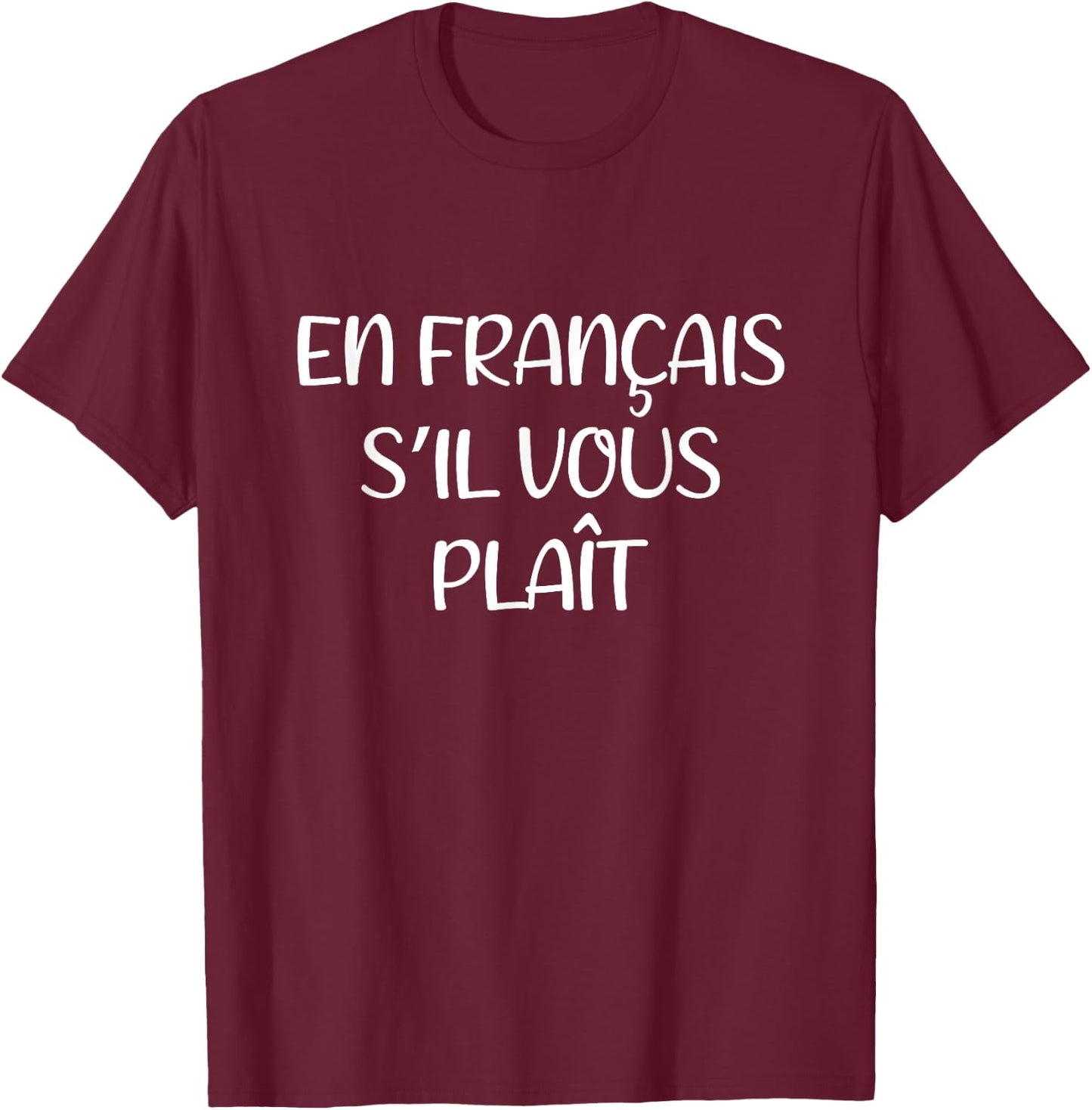 En Francais S'Il Vous Plait Lustiger französischer Lehrer Spruch T-Shirt - T-Shirt | Maroon