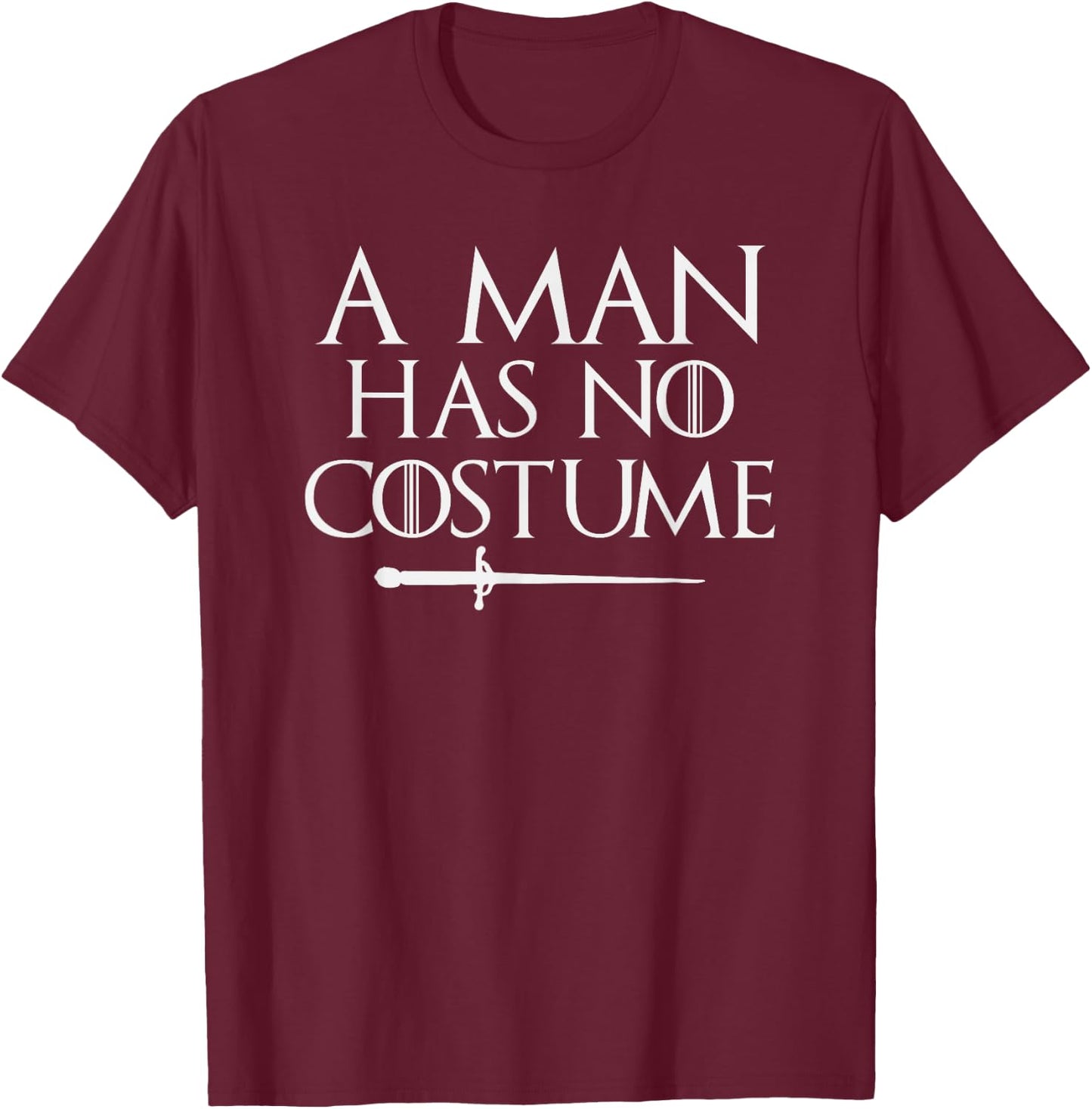 A Man Has No Costume Shirt Funny Holiday Party T-Shirt - T-Shirt | Maroon