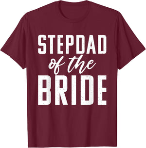 Stepdad of the Bride Wedding Stepfather T-Shirt - T-Shirt | Maroon