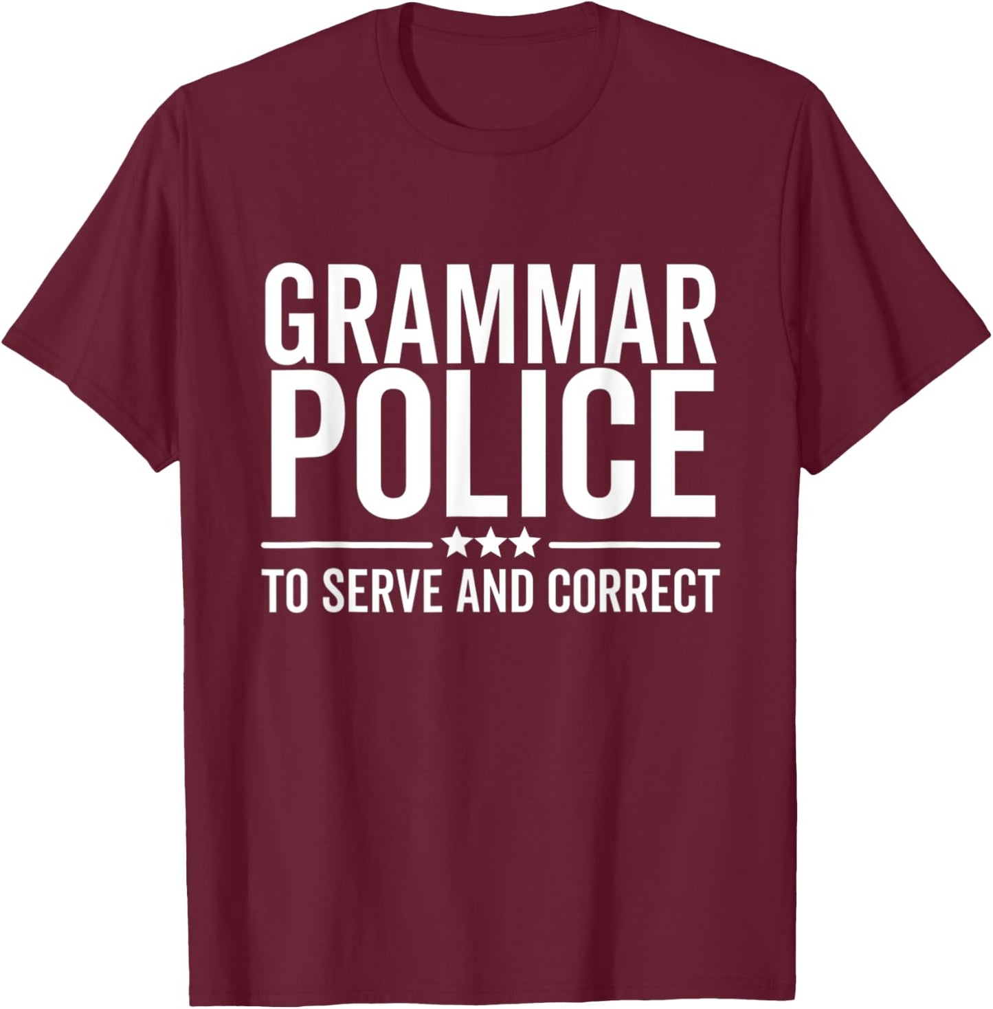 Grammar Police To Serve and Correct Funny Book Literature T-Shirt - T-Shirt | Maroon