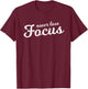 Never Lose Focus Script Motivational Distressed T-Shirt - T-Shirt | Maroon