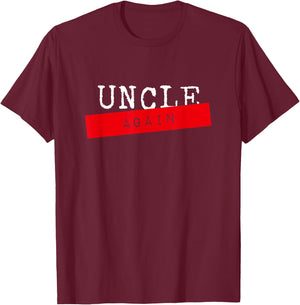 Soon To Be Uncle Again Pregnancy Reveal Announcement Party T-Shirt - T-Shirt | Maroon