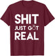 Profanity Shirts Shit Just Got Real Wedding Ring Gifts T-Shirt - T-Shirt | Maroon