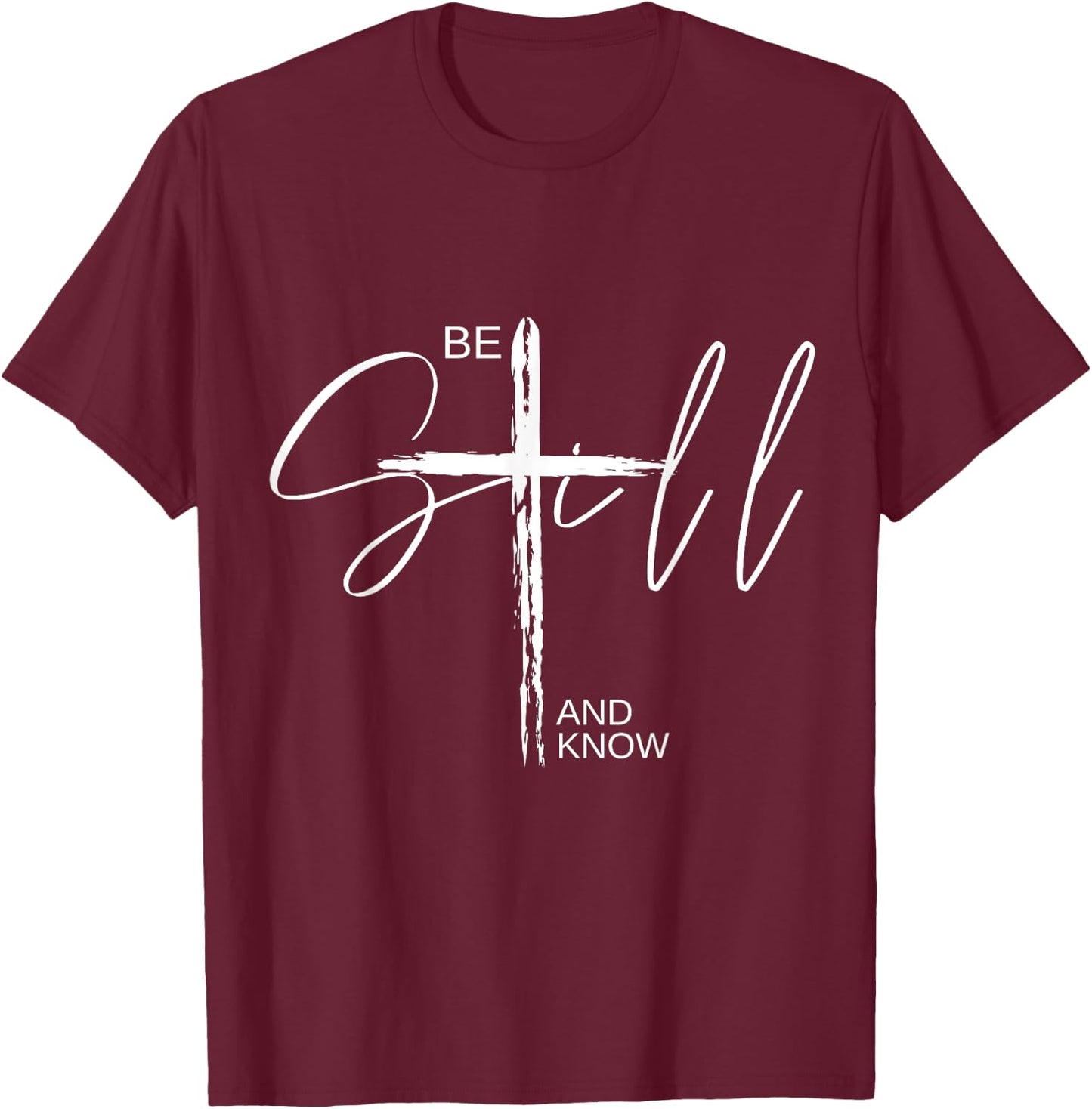 Be Still and Know Inspirational Christian Easter T-Shirt - T-Shirt | Maroon