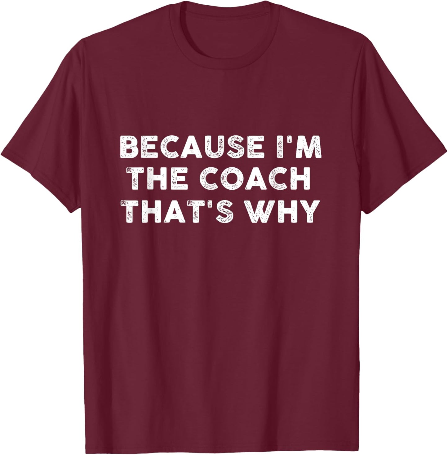 Funny Coach Sports Football Basketball Soccer Hockey Gift T-Shirt - T-Shirt | Maroon
