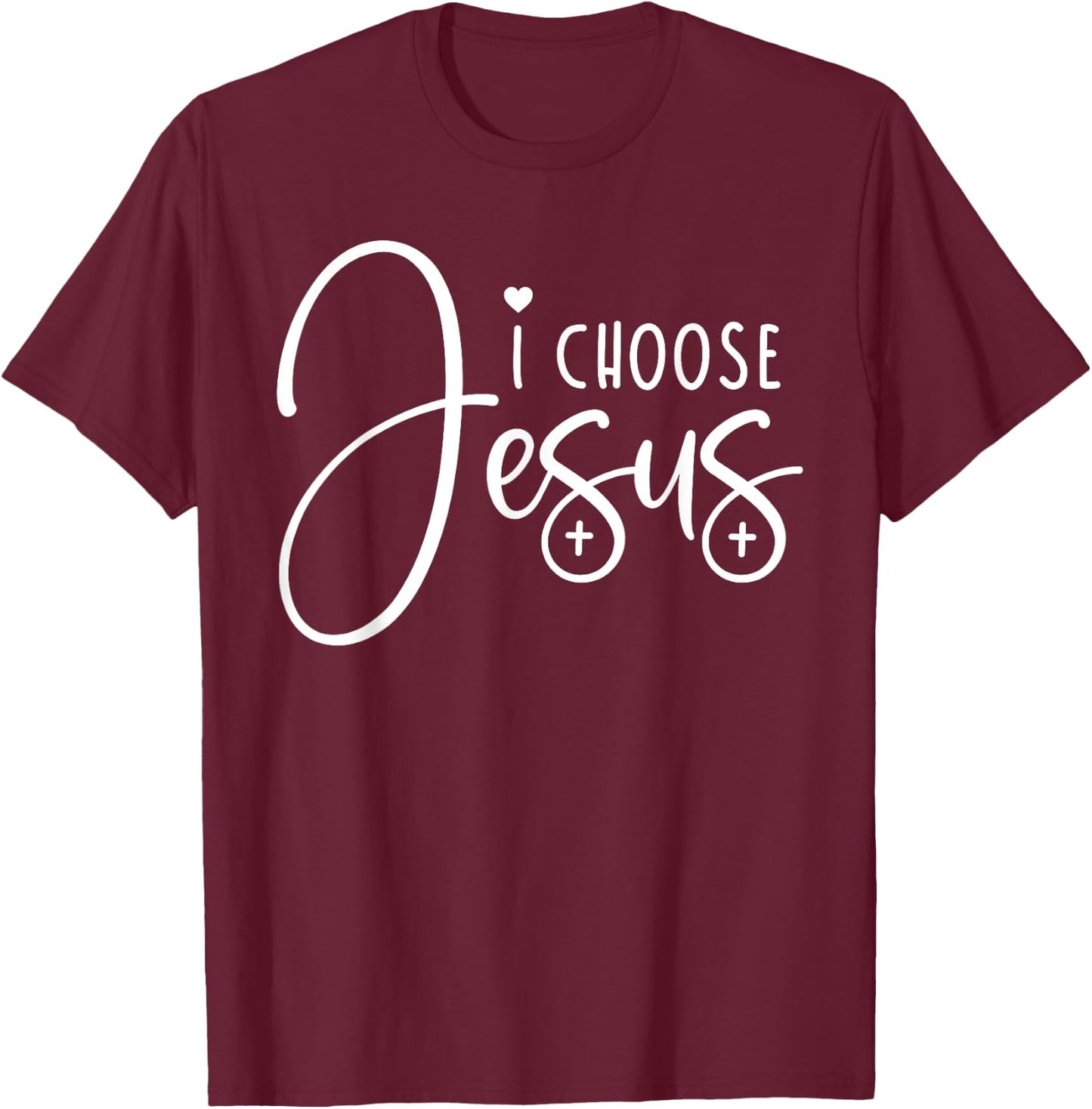 I Choose Jesus Christian Saying Apparel Bible Faith T-Shirt - T-Shirt | Maroon