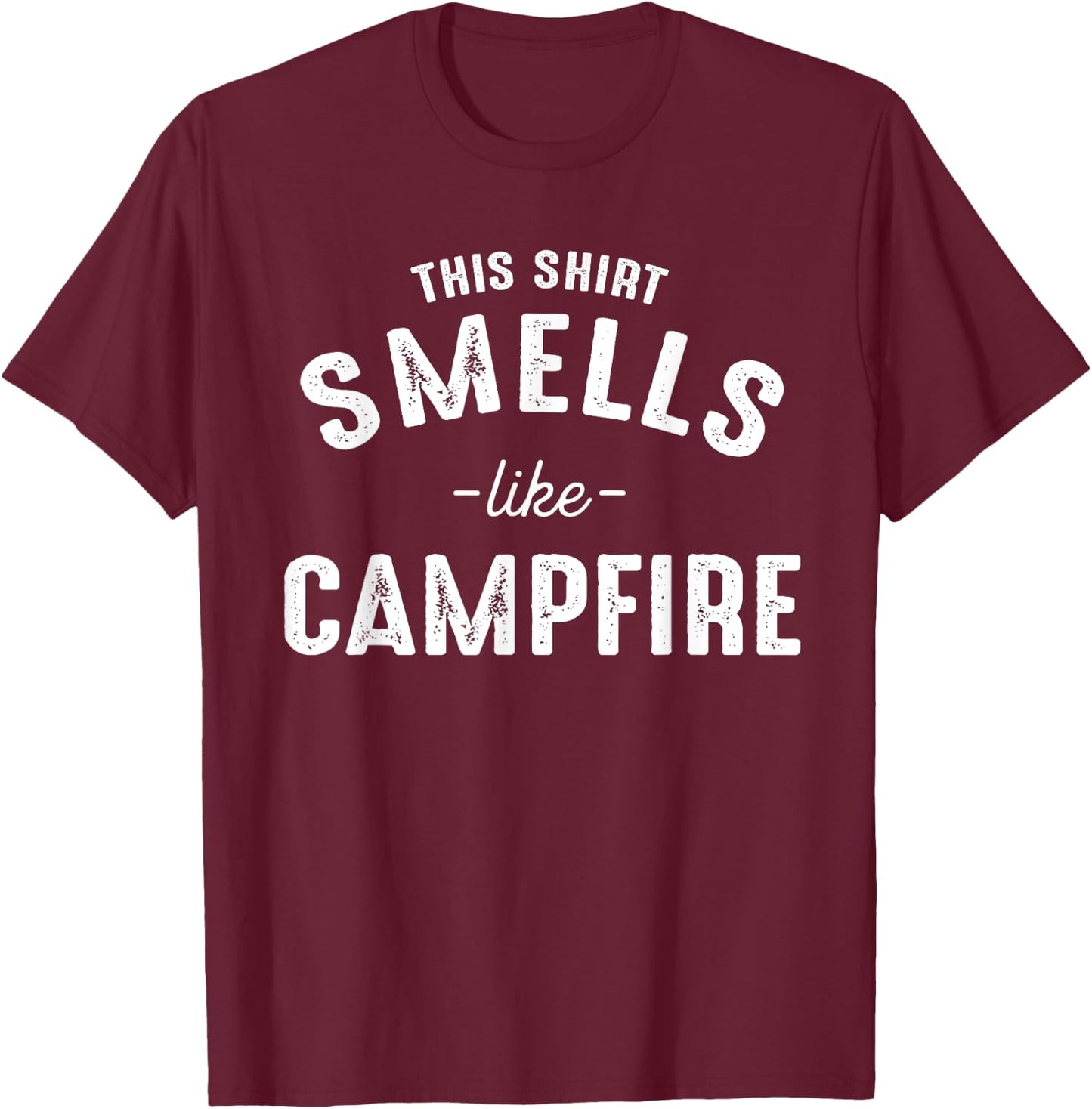 Funny Camping Shirts With Sayings Smells Like Campfire T-Shirt - T-Shirt | Maroon
