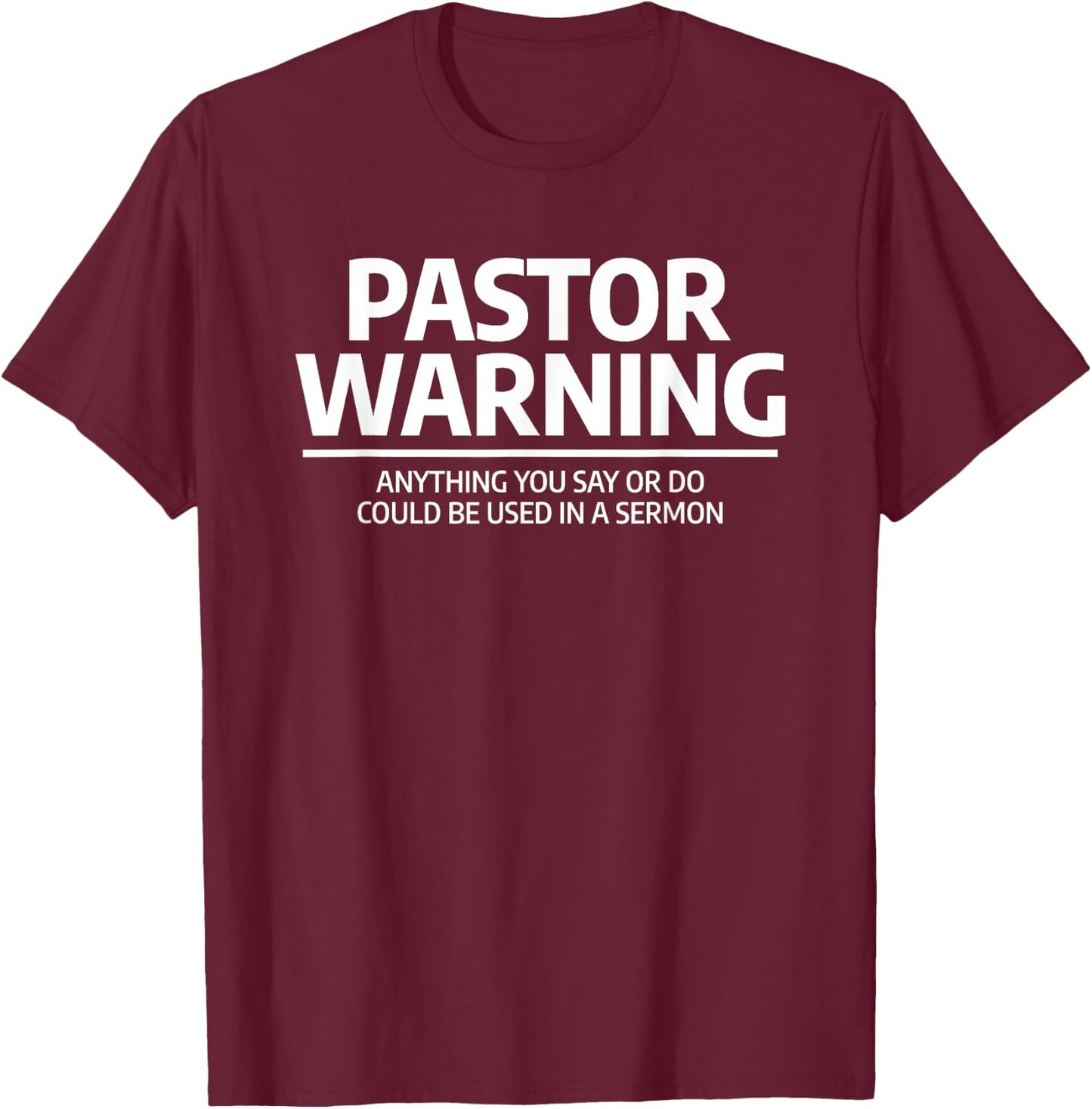 Pastor Warning Anything You Say Or Do Funny Christian Sermon T-Shirt - T-Shirt | Maroon