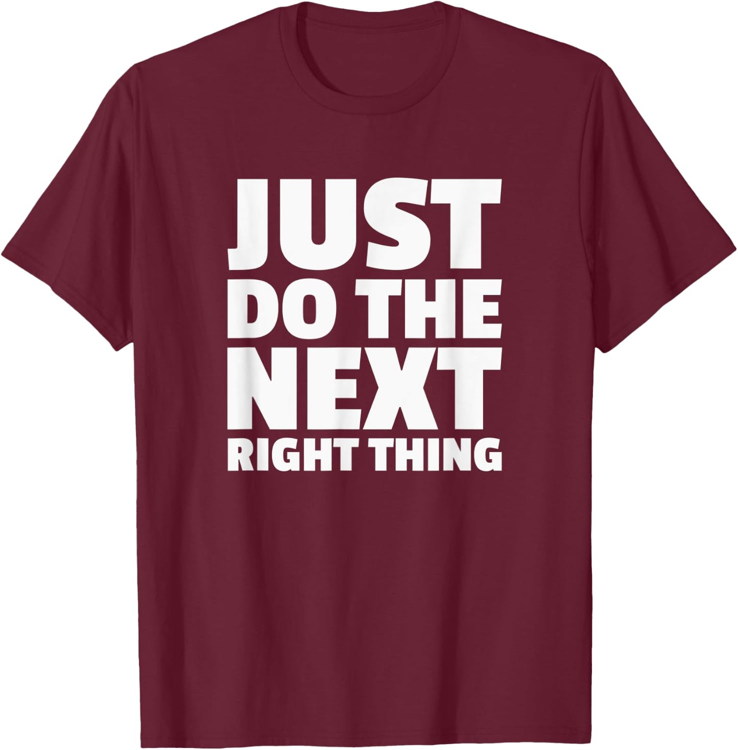 Just Do The Next Right Thing Alcoholics AA NA Anonymous T-Shirt - T-Shirt | Maroon